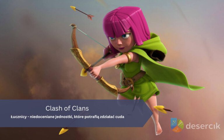 Clash of Clans – Łucznicy: niedoceniane jednostki, które potrafią zdziałać cuda