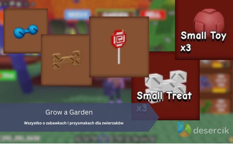 Wszystko o zabawkach i przysmakach dla zwierzaków w Grow a Garden