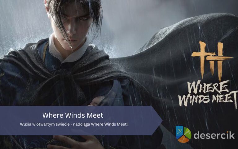 Wuxia w otwartym świecie – nadciąga Where Winds Meet!