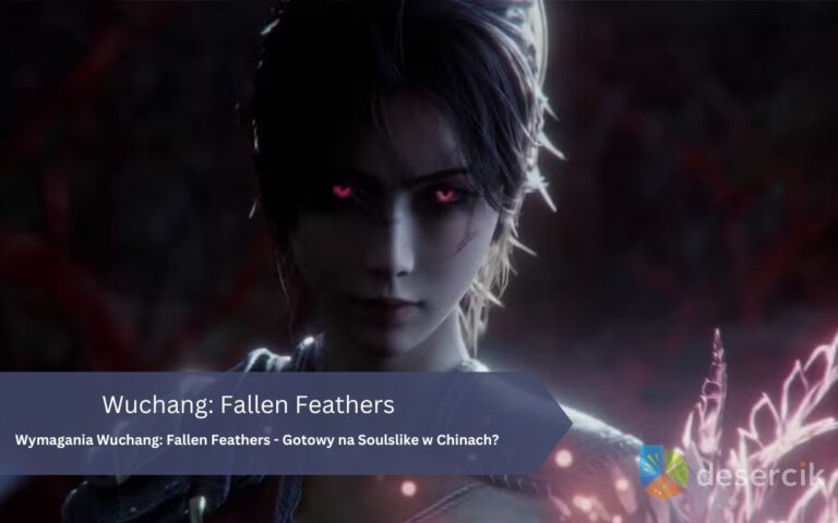 Wymagania Wuchang: Fallen Feathers – Gotowy na Soulslike w Chinach?