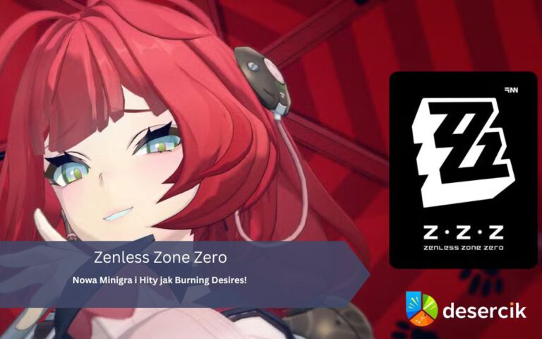 Zenless Zone Zero: Nowa Minigra i Hity jak Burning Desires!