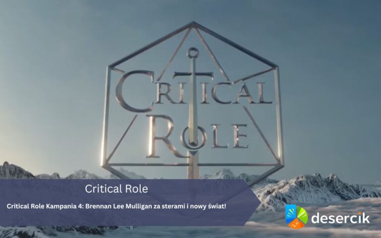 Critical Role Kampania 4: Brennan Lee Mulligan za sterami i nowy świat!