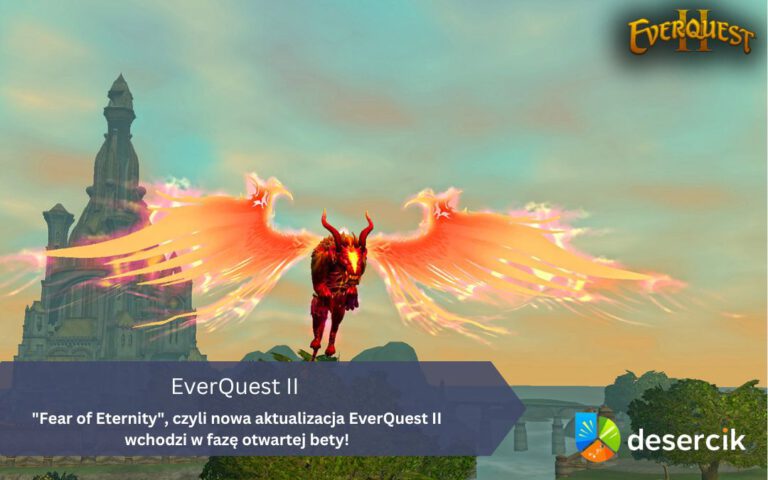 „Fear of Eternity”, czyli nowa aktualizacja EverQuest II wchodzi w fazę otwartej bety!