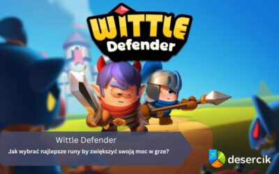 Wittle Defender: Jak wybrać najlepsze runy by zwiększyć swoją moc w grze?