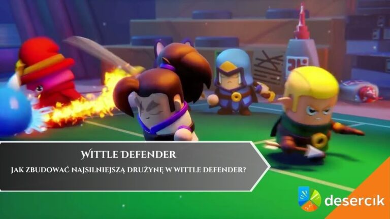 Jak zbudować najsilniejszą drużynę w Wittle Defender?