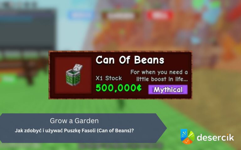 Grow a Garden: Jak zdobyć i używać Puszkę Fasoli (Can of Beans)?