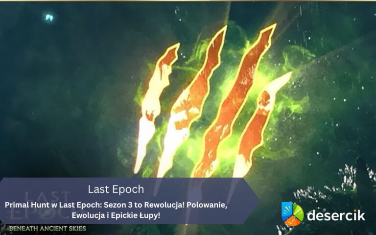Primal Hunt w Last Epoch: Sezon 3 to Rewolucja! Polowanie, Ewolucja i Epickie Łupy!