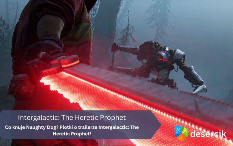 Co knuje Naughty Dog? Plotki o trailerze Intergalactic: The Heretic Prophet!