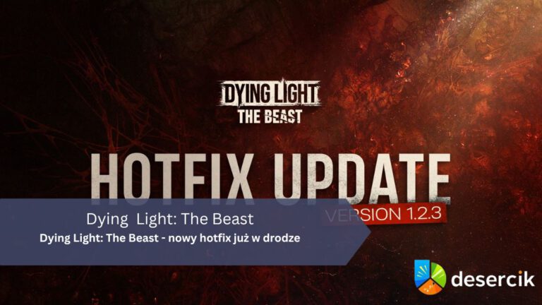 Dying Light: The Beast – nowy hotfix już w drodze