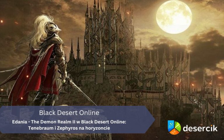 Edania – The Demon Realm II w Black Desert Online: Tenebraum i Zephyros na horyzoncie