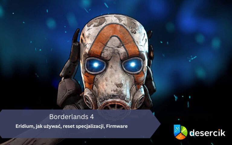 Borderlands 4 – Eridium, jak używać, reset specjalizacji, Firmware