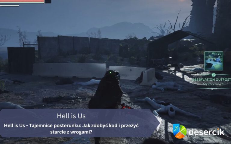 Hell is Us – Tajemnice posterunku: jak zdobyć kod, transporter, zestaw kodów