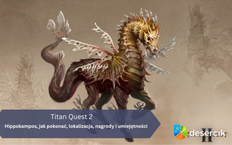 Titan Quest 2 – Hippokampos, jak pokonać, lokalizacja, nagrody i umiejętności