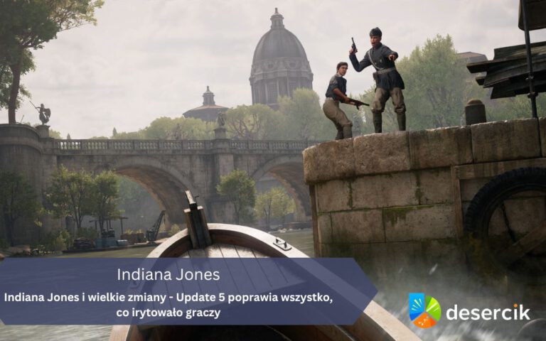 Indiana Jones i wielkie zmiany – Update 5 poprawia wszystko, co irytowało graczy