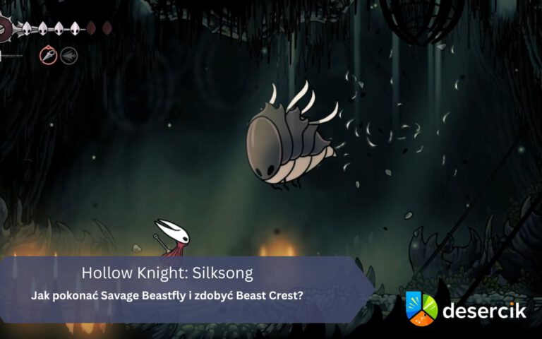 Hollow Knight: Silksong – Jak pokonać Savage Beastfly i zdobyć Beast Crest?