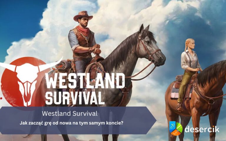 Westland Survival: Jak zacząć grę od nowa na tym samym koncie?
