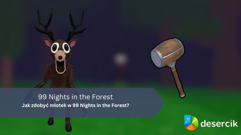 Jak zdobyć młotek w 99 Nights in the Forest?