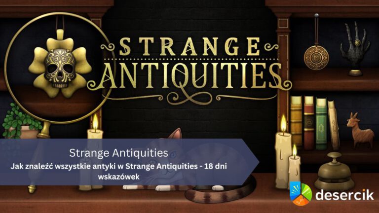 Jak znaleźć wszystkie antyki w Strange Antiquities – 18 dni wskazówek