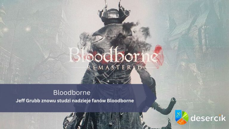 Jeff Grubb znowu studzi nadzieje fanów Bloodborne