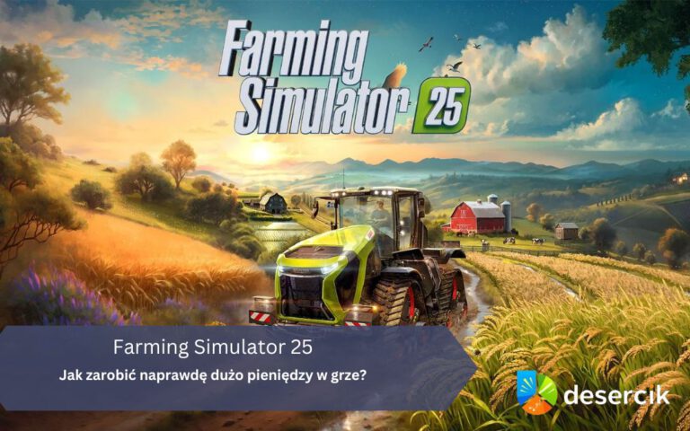 Farming Simulator 25: Jak zarobić naprawdę dużo pieniędzy w grze?