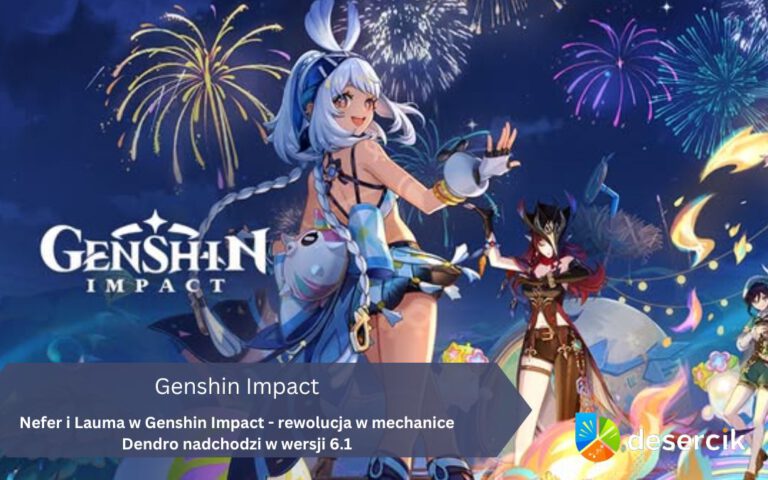 Nefer i Lauma w Genshin Impact – rewolucja w mechanice Dendro nadchodzi w wersji 6.1