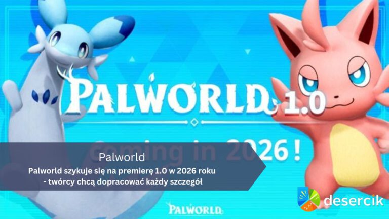 Palworld szykuje się na premierę 1.0 w 2026 roku – twórcy chcą dopracować każdy szczegół