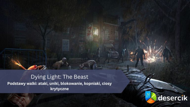 Dying Light The Beast – Podstawy walki: ataki, uniki, blokowanie, kopniaki, ciosy krytyczne
