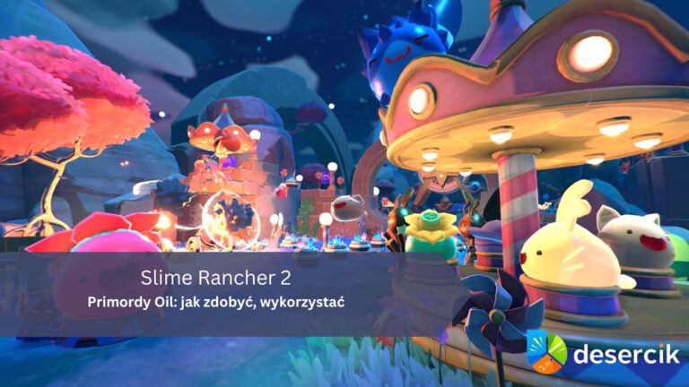 Slime Rancher 2 – Primordy Oil: jak zdobyć, wykorzystać