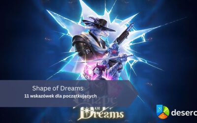 Shape of Dreams – 11 wskazówek dla początkujących