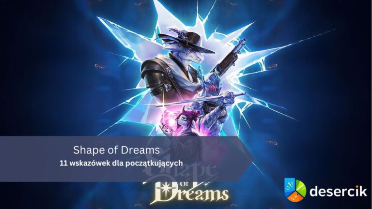Shape of Dreams – 11 wskazówek dla początkujących