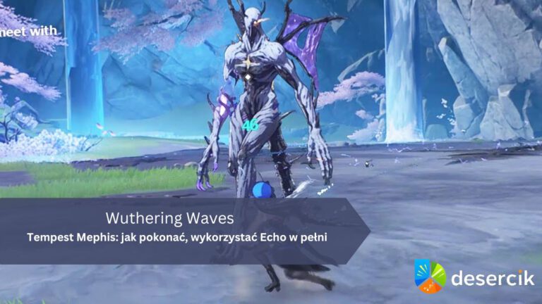 Wuthering Waves – Tempest Mephis: jak pokonać, wykorzystać Echo w pełni