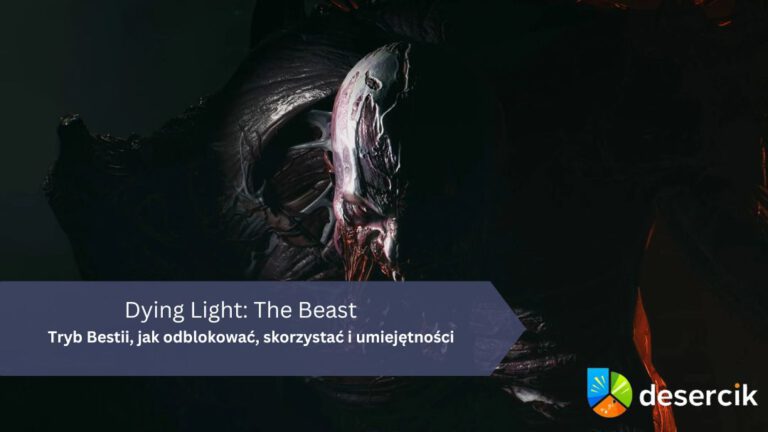 Dying Light: The Beast – Tryb Bestii, jak odblokować, skorzystać i umiejętności