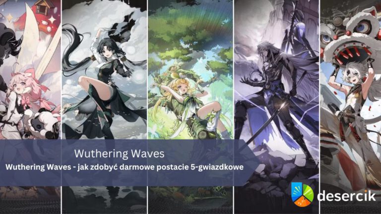 Wuthering Waves – jak zdobyć darmowe postacie 5-gwiazdkowe