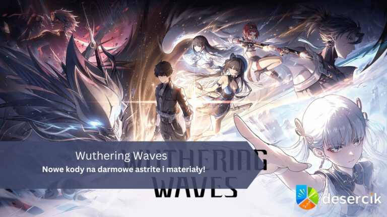 Wuthering Waves – nowe kody na darmowe astrite i materiały!