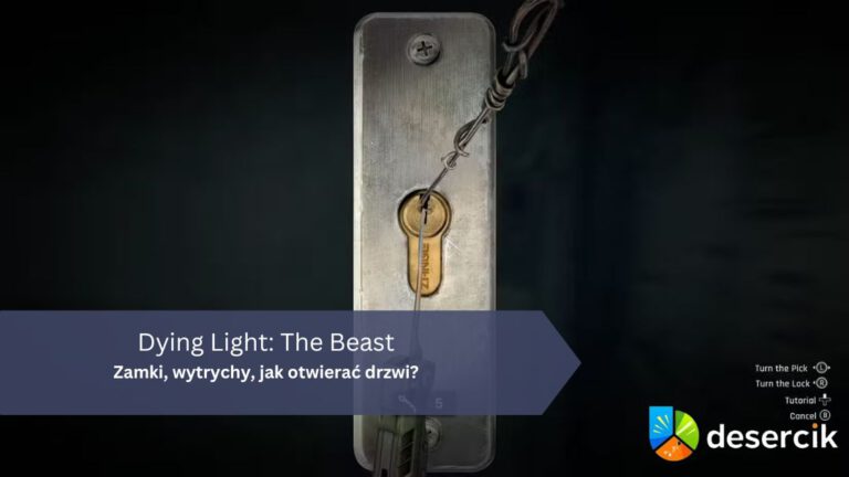 Dying Light The Beast – Zamki, wytrychy, jak otwierać drzwi?
