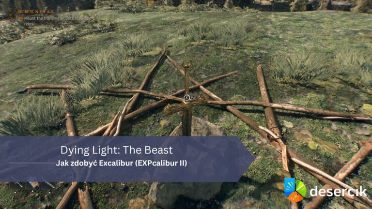 Dying Light: The Beast – jak zdobyć Excalibur (EXPcalibur II)