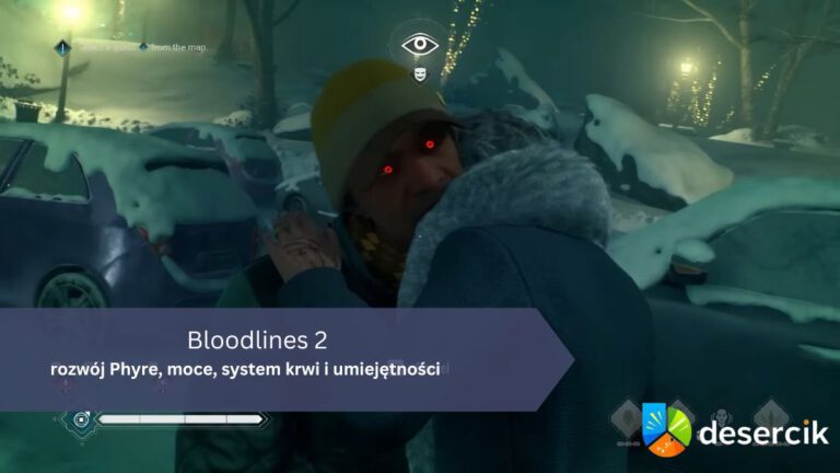 Bloodlines 2 – rozwój Phyre, moce, system krwi i umiejętności