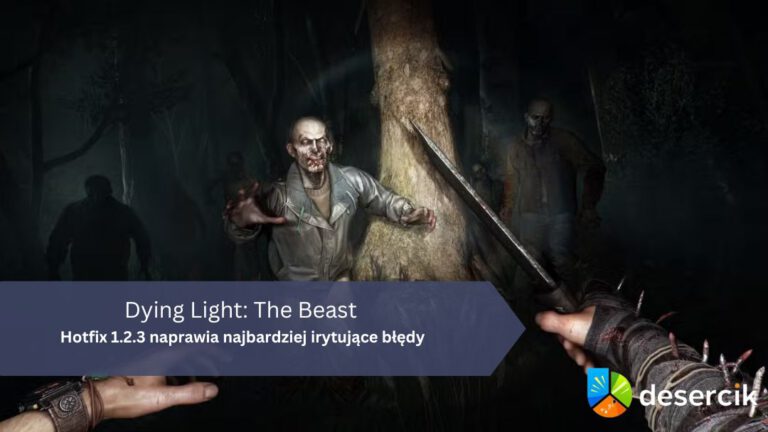 Dying Light: The Beast – Hotfix 1.2.3 naprawia najbardziej irytujące błędy