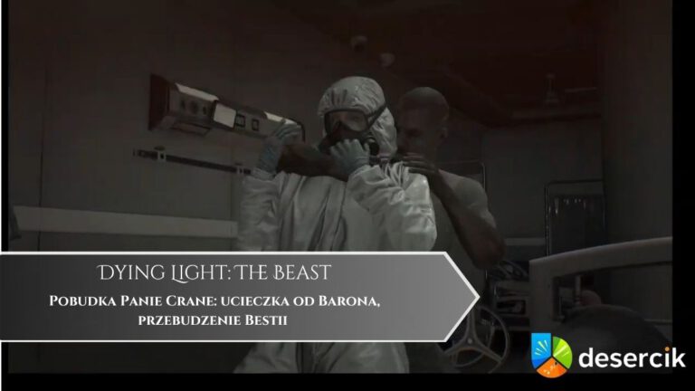 Dying Light: The Beast – Pobudka Panie Crane: ucieczka od Barona, przebudzenie Bestii
