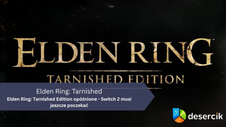 Elden Ring: Tarnished Edition opóźnione – Switch 2 musi jeszcze poczekać