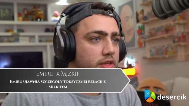 Emiru ujawnia szczegóły toksycznej relacji z Mizkifem