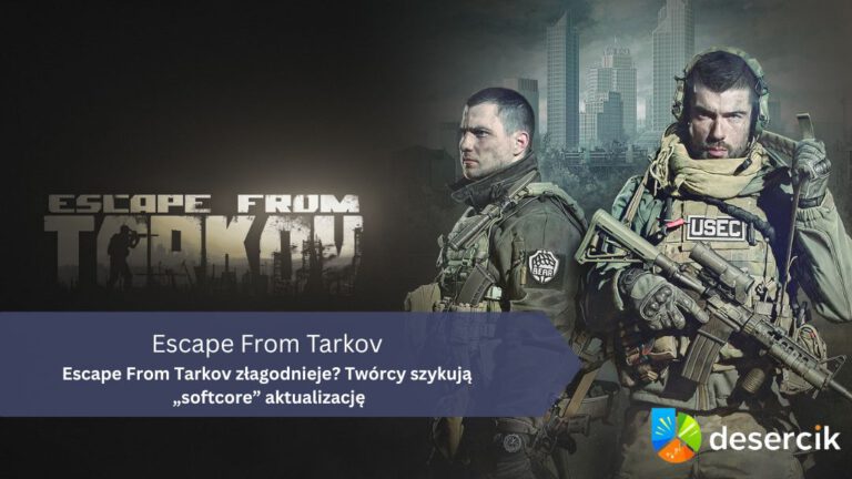 Escape From Tarkov złagodnieje? Twórcy szykują „softcore” aktualizację