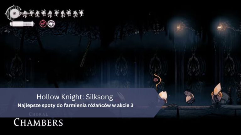 Hollow Knight: Silksong – Najlepsze spoty do farmienia różańców w akcie 3