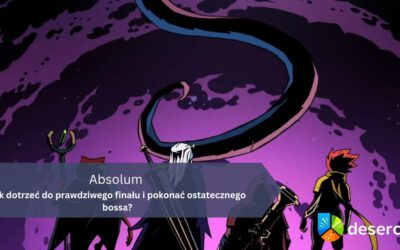 Absolum – Jak dotrzeć do prawdziwego finału i pokonać ostatecznego bossa