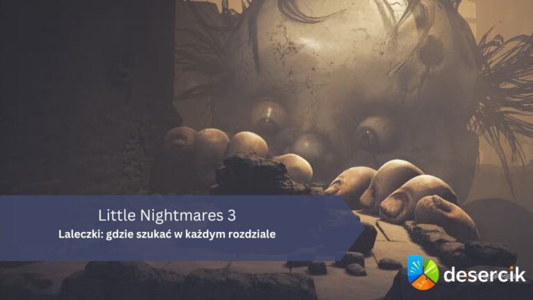 Little Nightmares 3 – Laleczki: gdzie szukać w każdym rozdziale