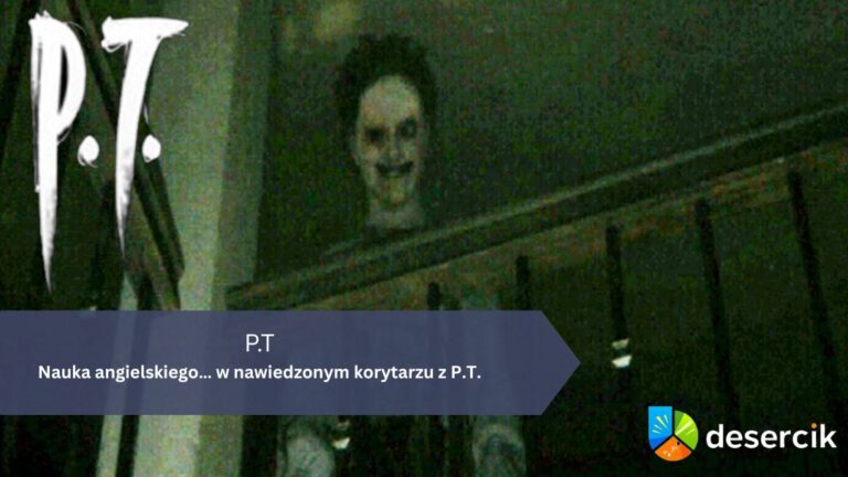 Nauka angielskiego… w nawiedzonym korytarzu z P.T.