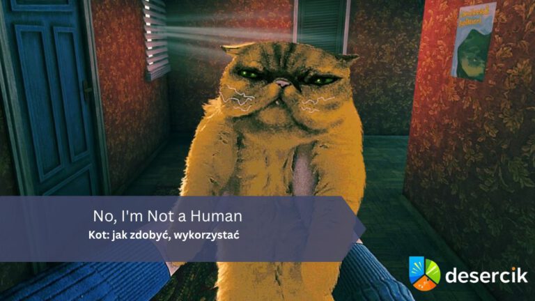 No, I’m Not a Human – Kot: jak zdobyć, wykorzystać