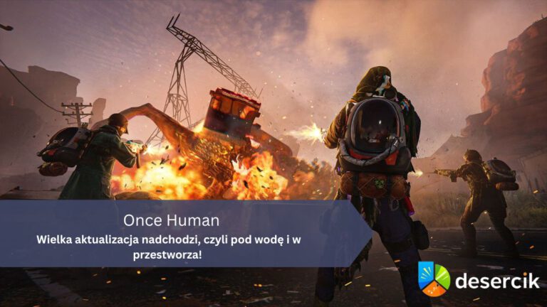 Once Human – wielka aktualizacja nadchodzi, czyli pod wodę i w przestworza!