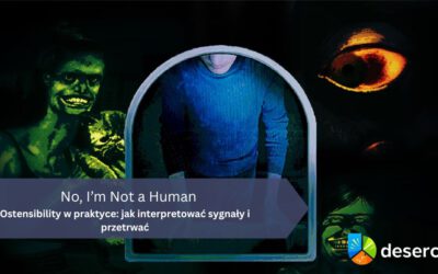 No, I’m Not a Human – Ostensibility w praktyce: jak interpretować sygnały i przetrwać