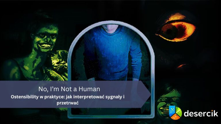 No, I&rsquo;m Not a Human &ndash; Ostensibility w praktyce: jak interpretować sygnały i przetrwać